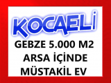 kocaeli gebze de 5 dönüm arsa içinde yeni yapılı müstakil ev olan arsa