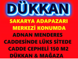 adapazarı merkezde oteller ve avm lerin olduğu adnan menderes caddesine 50 metre mesafede 150 m2 sundurma alanlı iskanlı dükkan 