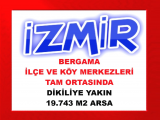 izmir bergama da dikiliye yakın konumda ilçe merkezleri ortasında yatırım için fırsat 19.743 m2 arsa